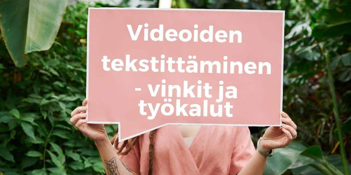 Videoiden tekstit­täminen ja myös vähän saavutettavuudesta­ 1